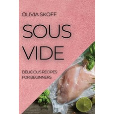 (영문도서) Sous Vide: Delicious Recipes for Beginners Paperback, Olivia Skoff, English, 9781804505144