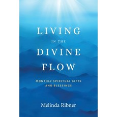 (영문도서) Living in the Divine Flow: Monthly Spiritual Gifts and Blessings Paperback, Melinda Ribner, English, 9798990696419