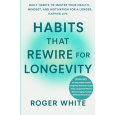 (영문도서)Habits That Rewire for Longevity: Daily Rituals to Strengthen Your Mind Body a... Paperback, Independently Published, English, 9798269699431