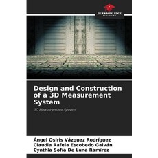 (영문도서)Design and Construction of a 3D Measurement System Paperback, Our Knowledge Publishing, English, 9786209451881