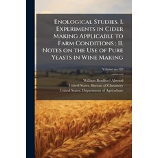 (영문도서)Enological Studies. I. Experiments in Cider Making Applicable to Farm Conditions... Paperback, Hutson Street Press, English, 9781025233338