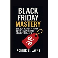 (영문도서)Black Friday Mastery: Strategic Methods to Unlock Better Deals and Reach Your Sa... Paperback, Independently Published, English, 9798270533168