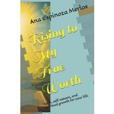 (영문도서)Rising to My True Worth: Faith self-esteem and spiritual growth for your life. Paperback, Independently Published, English, 9798276337241