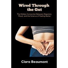 (영문도서)Wired Through the Gut: The Hidden Connection Between Digestion Mood and the Sc... Paperback, Mindful Pages, English, 9789371774154