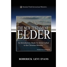 (영문도서)The New Testament Elder: An Introductory Study for Those Called to the Christian... Paperback, Abundant Truth Publishing, English, 9798349584527