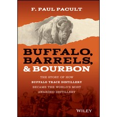 (영문도서) Buffalo Barrels and Bourbon: The Story of How Buffalo Trace Distillery Became... Paperback, Wiley, English, 9781394321650