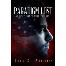 Paradigm Lost: America's Dance with the Devil Paperback, Createspace Independent Pub..., English, 9781720827702