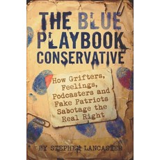 (영문도서)The Blue Playbook Conservative: How Grifters Feelings Podcasters and Fake Patr... Paperback, Independently Published, English, 9798277989234