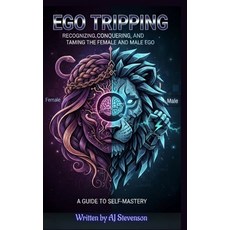 (영문도서)Ego Tripping: Recognizing Conquering and Taming the Female and Male Ego. Paperback, Independently Published, English, 9798266869189