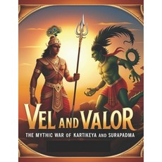 (영문도서) Vel and Valor: The Mythic War of Kartikeya and Surapadma Paperback, Independently Published, English, 9798303123403