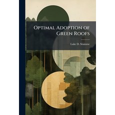 (영문도서)Optimal Adoption of Green Roofs Paperback, Hutson Street Press, English, 9781025115214