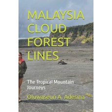 (영문도서)Malaysia Cloud Forest Lines: The Tropical Mountain Journeys Paperback, Independently Published, English, 9798274927390