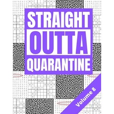 Straight Outta Quarantine: Adult Activity Book with Wordsearch Sudoku and Mazes Volume 8 Paperback, Independently Published