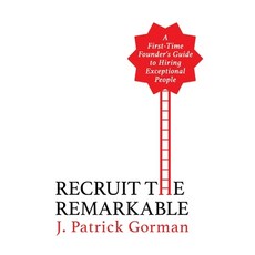 (영문도서) Recruit the Remarkable: A First-Time Founder's Guide to Hiring Exceptional People Paperback, Group Gorman LLC, English, 9798990032002
