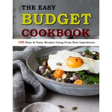 (영문도서) The Easy Budget Cookbook: 100 Easy & Tasty Recipes Using From Best Ingredients Paperback, Independently Published, English, 9798470701435