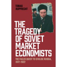 (영문도서)The Tragedy of Soviet Market Economists: The Failed Quest to Civilise Russia 19... Hardcover, Cambridge University Press, English, 9781009736978
