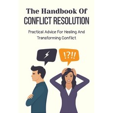 The Handbook Of Conflict Resolution: Practical Advice For Healing And Transforming Conflict: Escapin... Paperback, Independently Published, English, 9798741551486