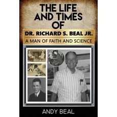 (영문도서) The Life and Times of Dr. Richard S. Beal Jr. Paperback, Farabee Publishing, English, 9781636493442