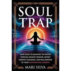 (英文圖書)Soul Trap: Your Guide to Escaping the Matrix Through Ancient Wisdom Secret Gnos... 平裝版, Independently Published, 英文