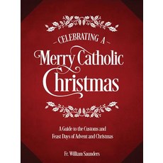 (영문도서)Celebrating a Merry Catholic Christmas: A Guide to the Customs and Feast Days of... Hardcover, Tan Books, English, 9781505112573