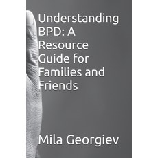 (영문도서) Understanding BPD: A Resource Guide for Families and Friends Paperback, Independently Published, English, 9798301987250