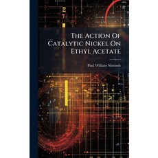 (英文圖書)The Action Of Catalytic Nickel On Ethyl Acetate 精裝版, Hutson Street Press, 英文
