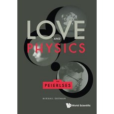 (영문도서) Love and Physics: The Peierlses Paperback, World Scientific Publishing..., English, 9789811201387