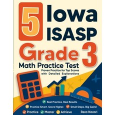 (영문도서)5 Iowa ISASP Grade 3 Math Practice Tests: Proven Practice for Top Scores with De... Paperback, Effortless Math Education, English, 9798896476474