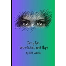 (영문도서)Dirty Girl: Secrets Lies and Hope Paperback, Independently Published, English, 9798299478525