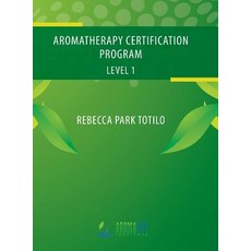 (영문도서) Aromatherapy Certification Program Level 1 Hardcover, Rebecca at the Well Foundation, English, 9780989828062