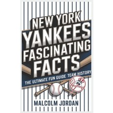 (영문도서)New York Yankees Fascinating Facts: The Ultimate Fun Guide to Team History. Auth... Paperback, English, Jordan, Malcolm, Independently Published