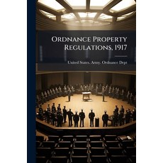 (영문도서)Ordnance Property Regulations 1917 Paperback, Hutson Street Press, English, 9781024584486