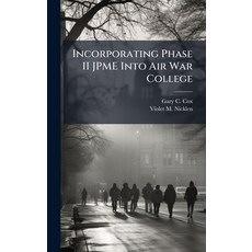 (영문도서)Incorporating Phase II JPME Into Air War College Hardcover, Hutson Street Press, English, 9781025101330
