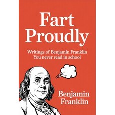 (英文圖書)Fart Proudly: Writings of Benjamin Franklin You Never Read in School 平裝版, Tgc Press, 英文