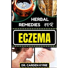 (영문도서) Herbal Remedies for Eczema: Unlocking Nature's Healing Power With Herbs For Flourishing Skin ... Paperback, Independently Published, English, 9798871364871