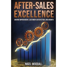 (영문도서)After-Sales Excellence: Driving Improvement Customer Satisfaction and Growth Paperback, Business Expert Press, English, 9781637428887