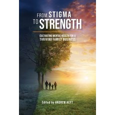 (영문도서) From Stigma to Strength: Cultivating Mental Health for a Thriving Family Business Paperback, Generation6 Publication, English, 9798988267638