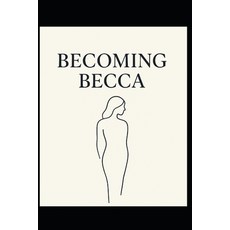 (영문도서)Becoming Becca Paperback, Independently Published, English, 9798277989364