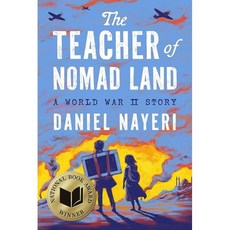 The Teacher of Nomad Land: A World War II Story : 2026 뉴베리 아너 : 2026 Newbery Honor, Levine Querido