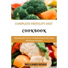 (영문도서) Complete Fertility Diet Cookbook: Opening the Force of Sustenance for Your Richness Process Paperback, Independently Published, English, 9798862371017