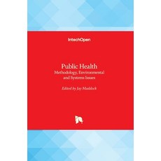 (영문도서) Public Health: Methodology Environmental and Systems Issues Hardcover, Intechopen, English, 9789535106418