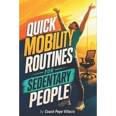 (영문도서)Quick Mobility Routines for Sedentary People: Simple Daily Movements to Reduce S... Paperback, Independently Published, English, 9798197703934