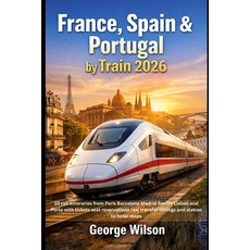 (英文圖書)France Spain & Portugal by Train 2026: 10 rail itineraries from Paris Barcelona... 平裝版, Independently Published, 英文