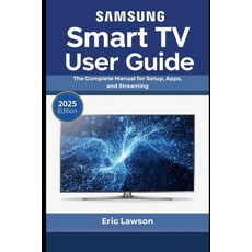 (英文圖書)Samsung Smart TV User Guide: The Complete Manual for Setup Apps and Streaming... 平裝版, Independently Published, 英文