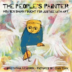 The People's Painter: How Ben Shahn Fought for Justice with Art Hardcover, Abrams Books for Young Readers