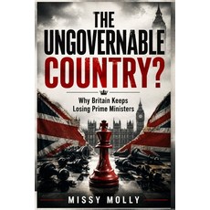 (영문도서)THE UNGOVERNABLE COUNTRY? Why Britain Keeps Losing Prime Ministers: A powerful i... Paperback, Independently Published, English, 9798199160230
