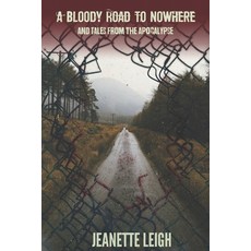 (영문도서)A Bloody Road to Nowhere and Tales from the Apocalypse Paperback, Independently Published, English, 9798262620302