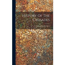 (영문도서) History Of The Crusades Hardcover, Legare Street Press, English, 9781020556685