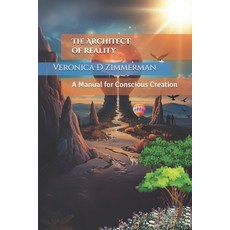 (영문도서)The Architect of Reality: : A Manual for Conscious Creation Paperback, Independently Published, English, 9798265677266