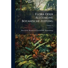 (영문도서)Flora Oder Allgemeine Botanische Zeitung; Volume 72 Paperback, Nabu Press, English, 9781147323337